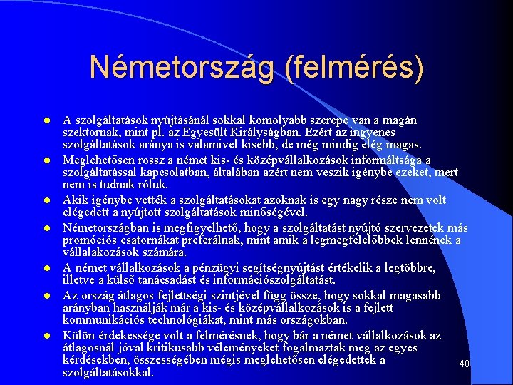 Németország (felmérés) l l l l A szolgáltatások nyújtásánál sokkal komolyabb szerepe van a