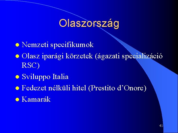 Olaszország Nemzeti specifikumok l Olasz iparági körzetek (ágazati specializáció RSC) l Sviluppo Italia l