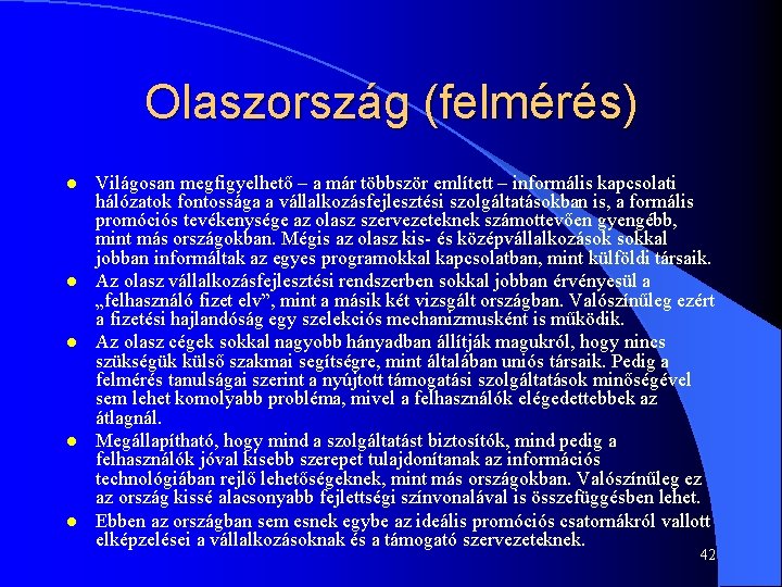 Olaszország (felmérés) l l l Világosan megfigyelhető – a már többször említett – informális