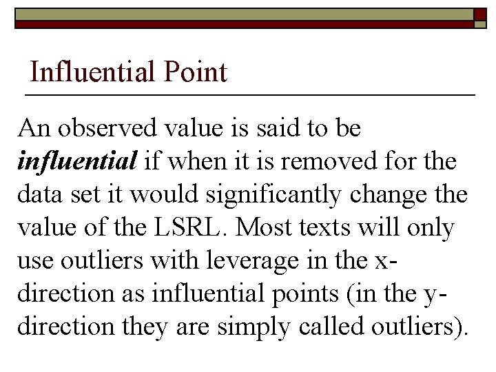 Influential Point An observed value is said to be influential if when it is