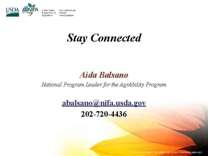 Stay Connected Aida Balsano National Program Leader for the Agr. Ability Program abalsano@nifa. usda.