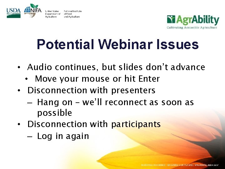 Potential Webinar Issues • Audio continues, but slides don’t advance • Move your mouse