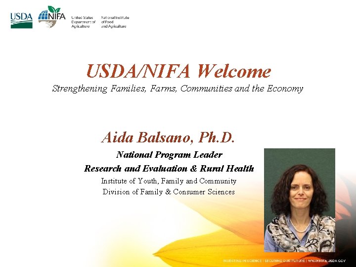USDA/NIFA Welcome Strengthening Families, Farms, Communities and the Economy Aida Balsano, Ph. D. National