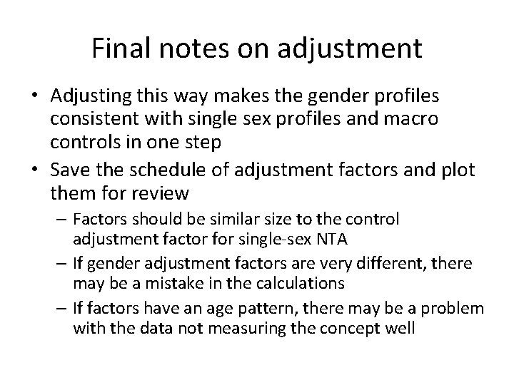 Final notes on adjustment • Adjusting this way makes the gender profiles consistent with