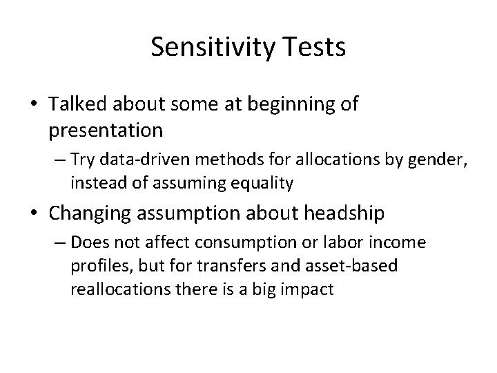 Sensitivity Tests • Talked about some at beginning of presentation – Try data-driven methods