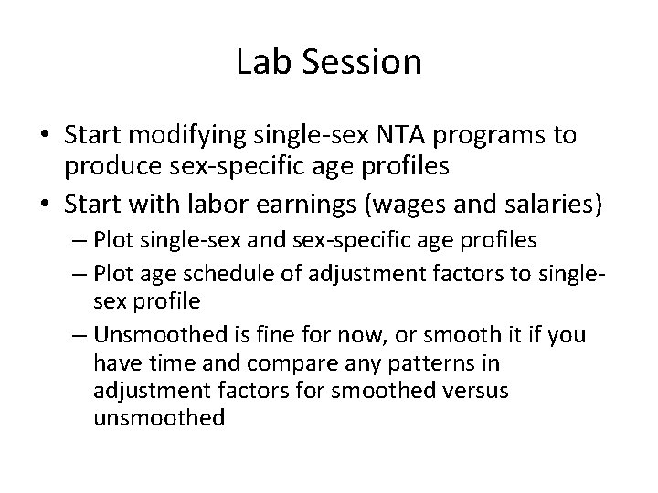 Lab Session • Start modifying single-sex NTA programs to produce sex-specific age profiles •