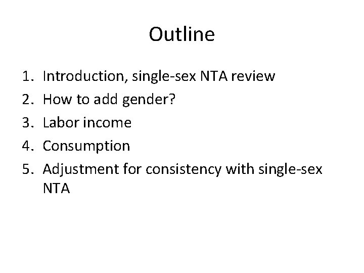Outline 1. 2. 3. 4. 5. Introduction, single-sex NTA review How to add gender?