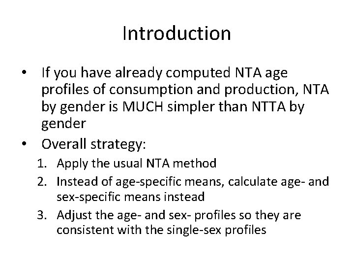 Introduction • If you have already computed NTA age profiles of consumption and production,