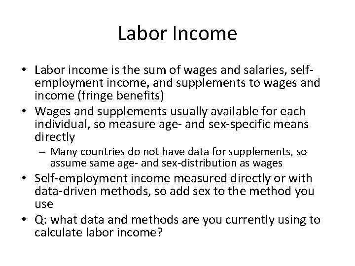 Labor Income • Labor income is the sum of wages and salaries, selfemployment income,