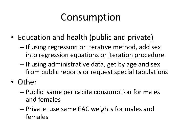 Consumption • Education and health (public and private) – If using regression or iterative