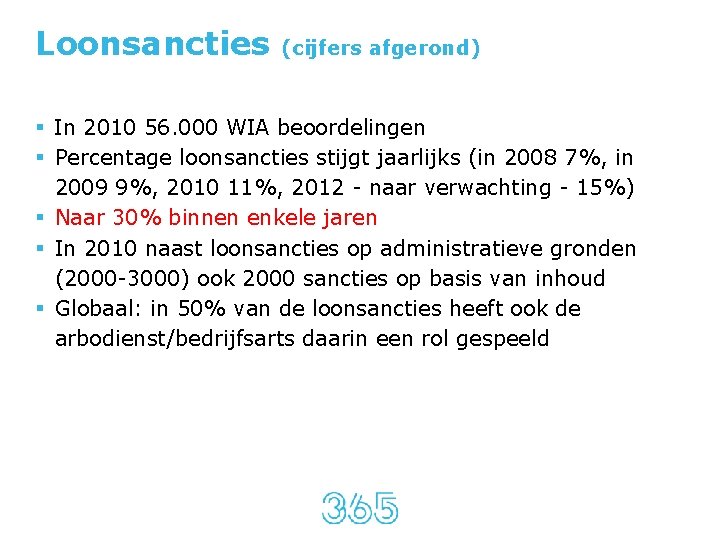 Loonsancties (cijfers afgerond) § In 2010 56. 000 WIA beoordelingen § Percentage loonsancties stijgt