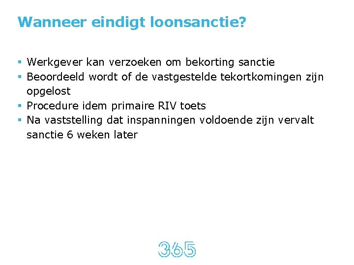 Wanneer eindigt loonsanctie? § Werkgever kan verzoeken om bekorting sanctie § Beoordeeld wordt of