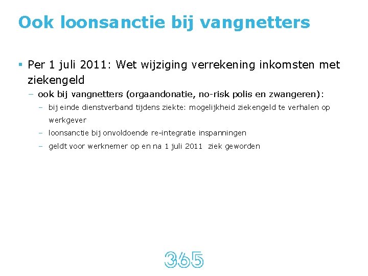 Ook loonsanctie bij vangnetters § Per 1 juli 2011: Wet wijziging verrekening inkomsten met