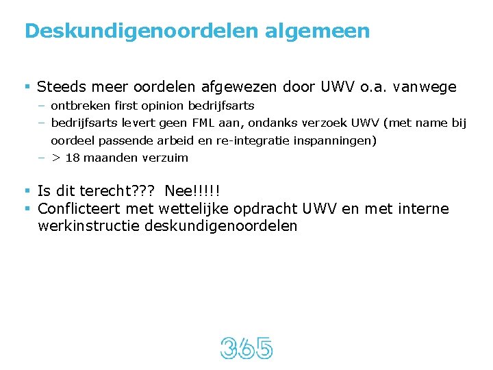 Deskundigenoordelen algemeen § Steeds meer oordelen afgewezen door UWV o. a. vanwege – ontbreken