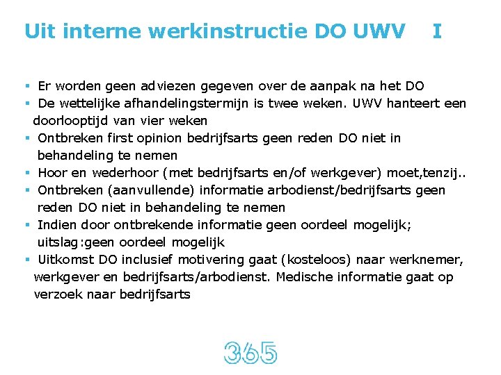 Uit interne werkinstructie DO UWV I § Er worden geen adviezen gegeven over de