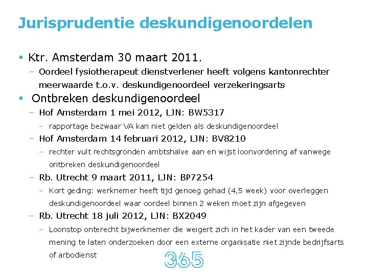 Jurisprudentie deskundigenoordelen § Ktr. Amsterdam 30 maart 2011. – Oordeel fysiotherapeut dienstverlener heeft volgens