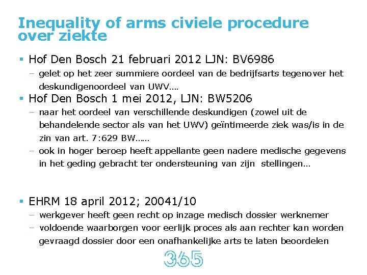 Inequality of arms civiele procedure over ziekte § Hof Den Bosch 21 februari 2012