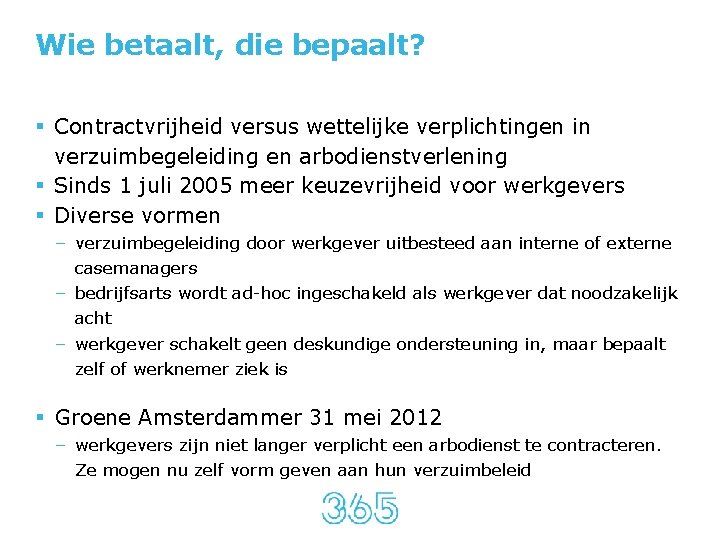 Wie betaalt, die bepaalt? § Contractvrijheid versus wettelijke verplichtingen in verzuimbegeleiding en arbodienstverlening §