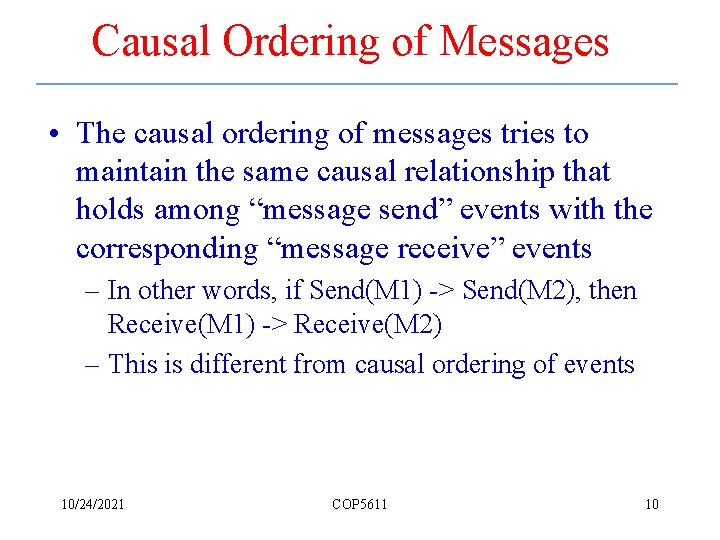 Causal Ordering of Messages • The causal ordering of messages tries to maintain the