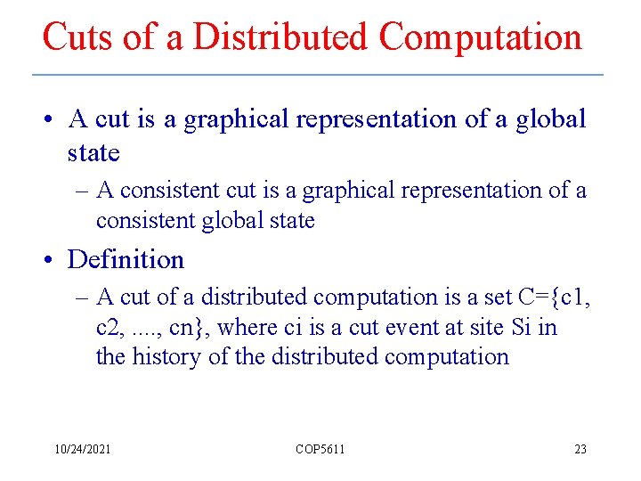 Cuts of a Distributed Computation • A cut is a graphical representation of a