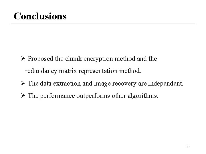 Conclusions Ø Proposed the chunk encryption method and the redundancy matrix representation method. Ø