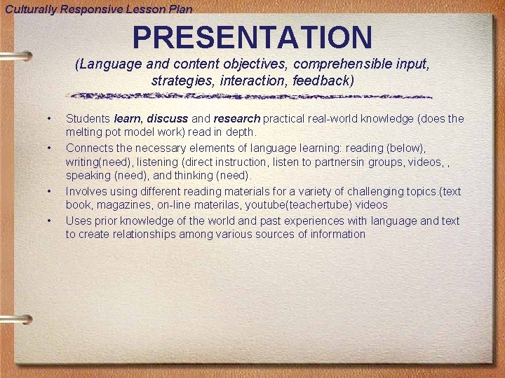 Culturally Responsive Lesson Plan PRESENTATION (Language and content objectives, comprehensible input, strategies, interaction, feedback)