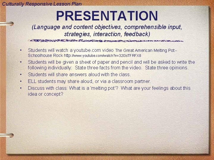 Culturally Responsive Lesson Plan PRESENTATION (Language and content objectives, comprehensible input, strategies, interaction, feedback)