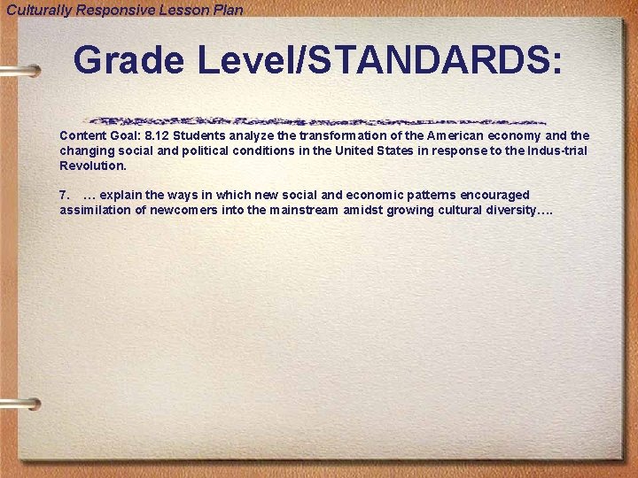 Culturally Responsive Lesson Plan Grade Level/STANDARDS: Content Goal: 8. 12 Students analyze the transformation