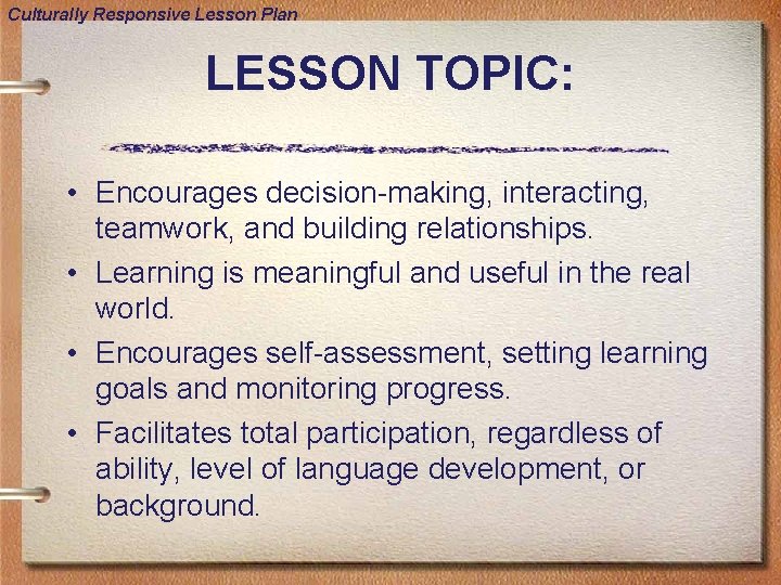 Culturally Responsive Lesson Plan LESSON TOPIC: • Encourages decision-making, interacting, teamwork, and building relationships.