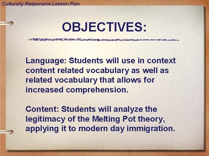 Culturally Responsive Lesson Plan OBJECTIVES: Language: Students will use in context content related vocabulary