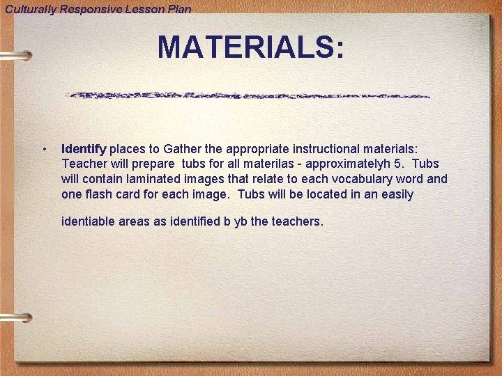 Culturally Responsive Lesson Plan MATERIALS: • Identify places to Gather the appropriate instructional materials: