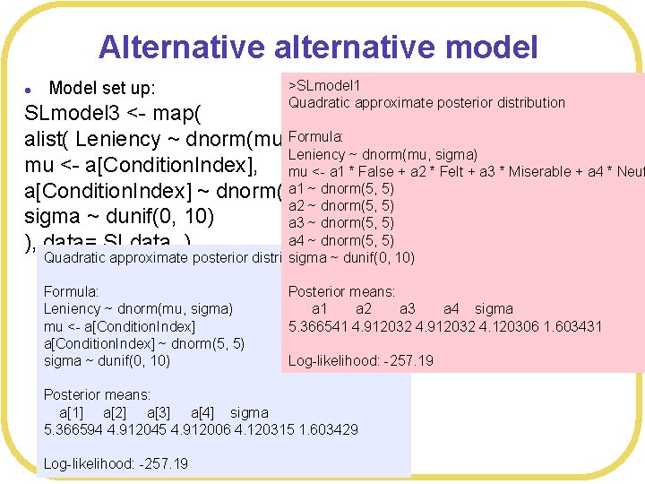 Alternative alternative model l Model set up: >SLmodel 1 Quadratic approximate posterior distribution SLmodel