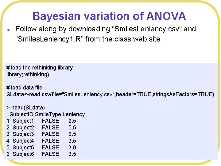 Bayesian variation of ANOVA l Follow along by downloading “Smiles. Leniency. csv” and “Smiles.