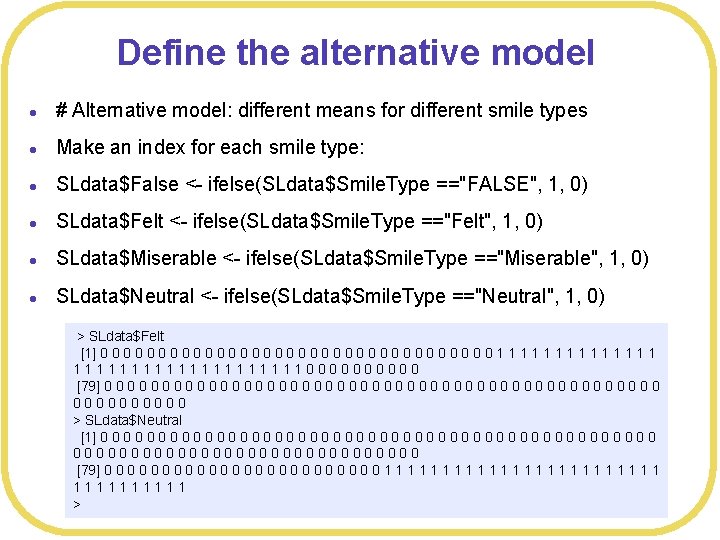 Define the alternative model l # Alternative model: different means for different smile types