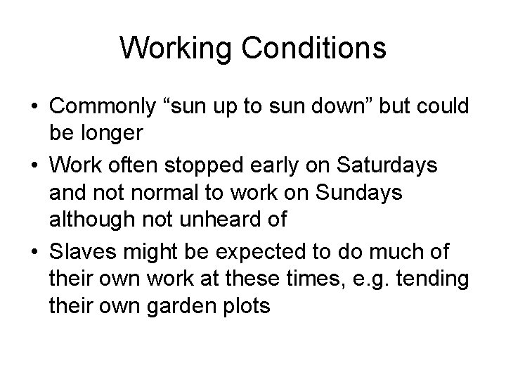 Working Conditions • Commonly “sun up to sun down” but could be longer •