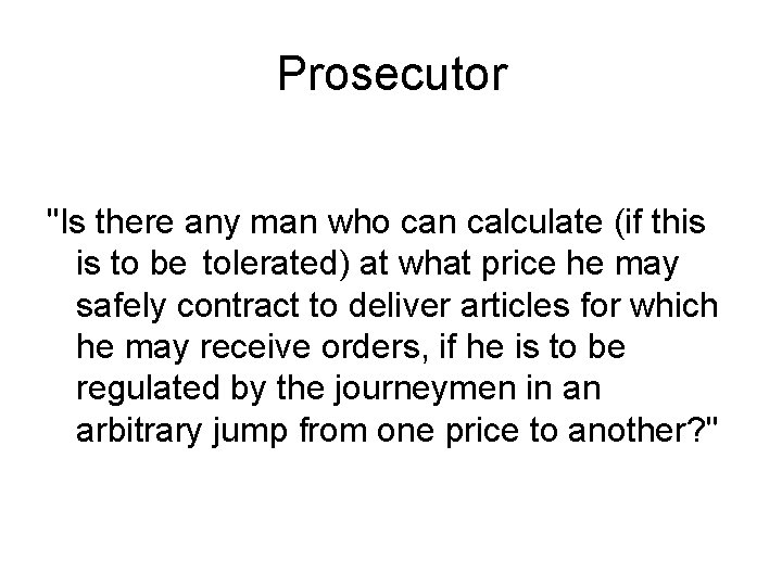 Prosecutor "Is there any man who can calculate (if this is to be tolerated)