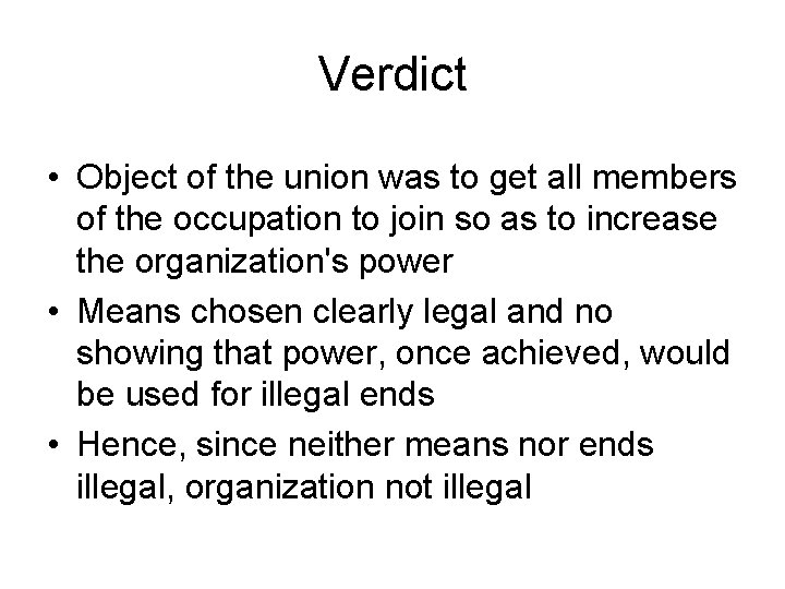 Verdict • Object of the union was to get all members of the occupation