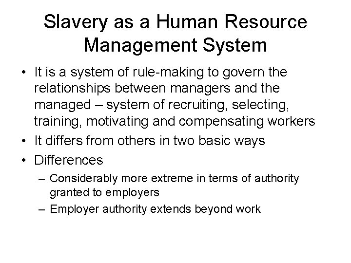 Slavery as a Human Resource Management System • It is a system of rule-making