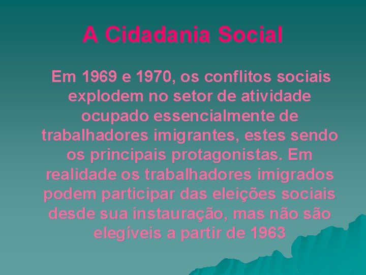 A Cidadania Social Em 1969 e 1970, os conflitos sociais explodem no setor de