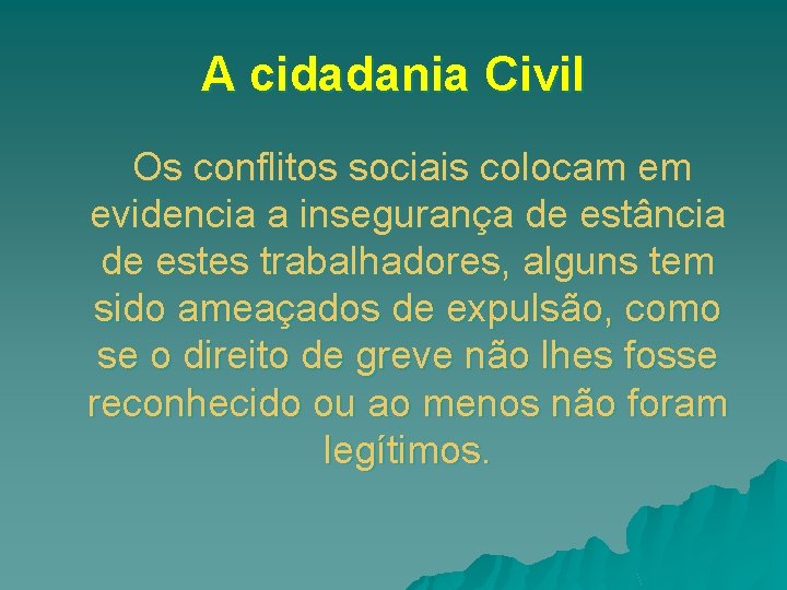 A cidadania Civil Os conflitos sociais colocam em evidencia a insegurança de estância de