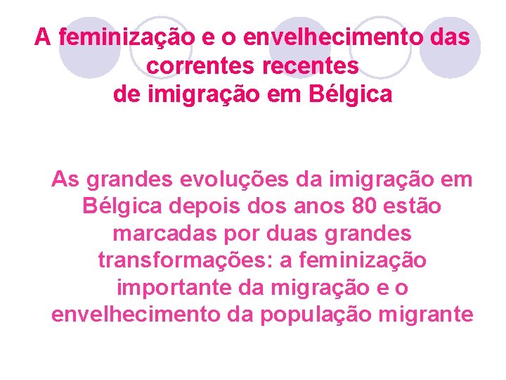 A feminização e o envelhecimento das correntes recentes de imigração em Bélgica As grandes