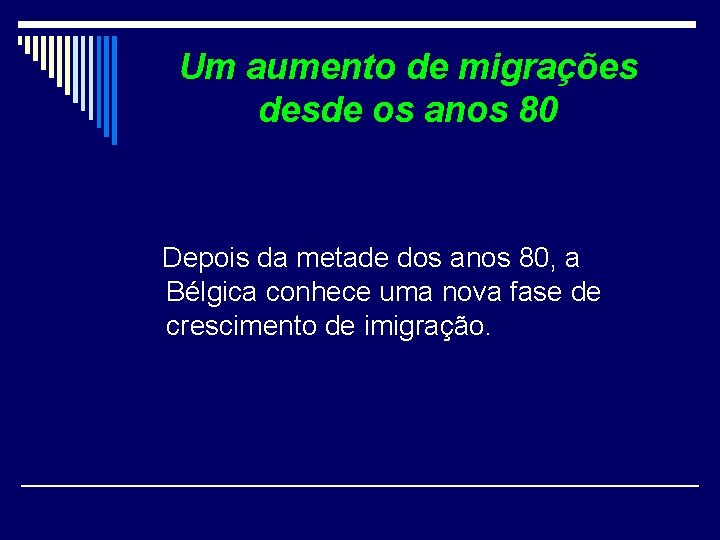 Um aumento de migrações desde os anos 80 Depois da metade dos anos 80,