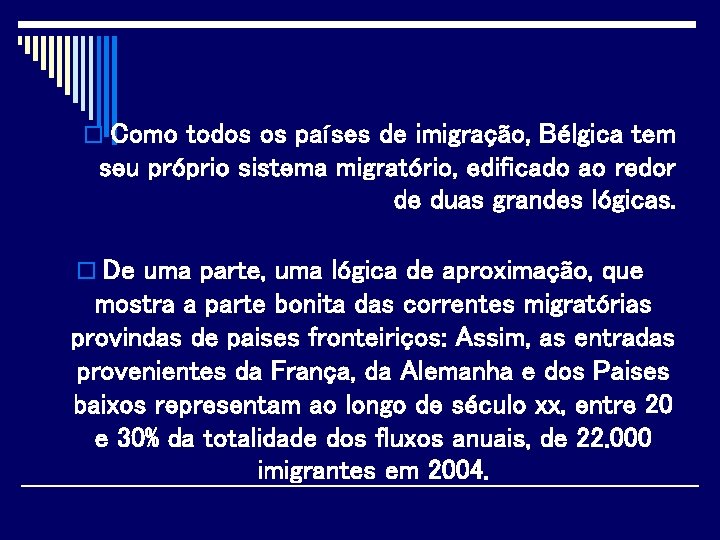 o Como todos os países de imigração, Bélgica tem seu próprio sistema migratório, edificado