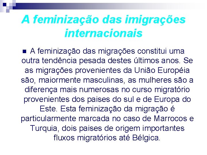 A feminização das imigrações internacionais A feminização das migrações constitui uma outra tendência pesada