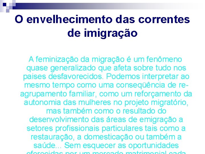 O envelhecimento das correntes de imigração A feminização da migração é um fenômeno quase