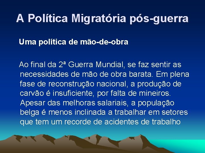 A Política Migratória pós-guerra Uma política de mão-de-obra Ao final da 2ª Guerra Mundial,