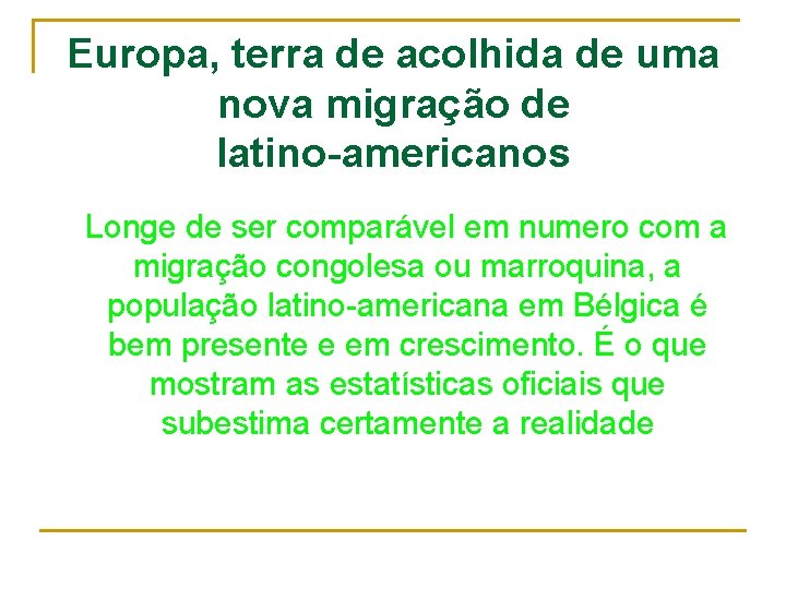 Europa, terra de acolhida de uma nova migração de latino-americanos Longe de ser comparável