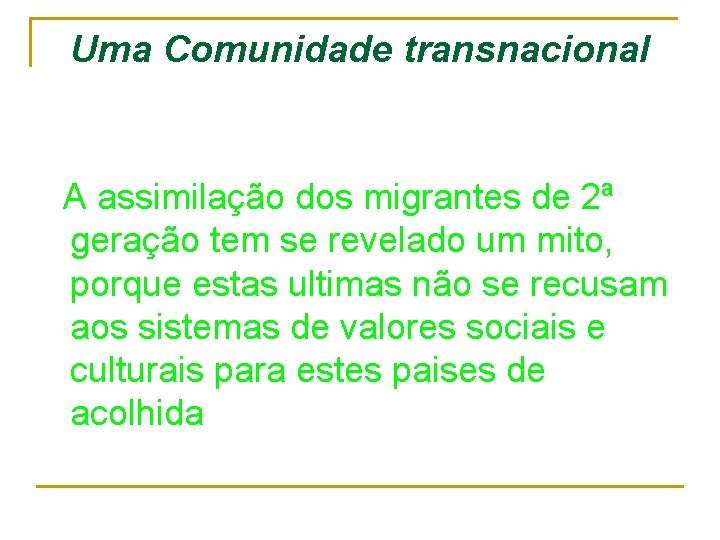 Uma Comunidade transnacional A assimilação dos migrantes de 2ª geração tem se revelado um