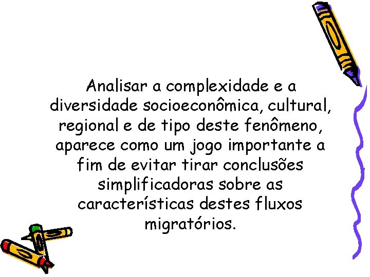 Analisar a complexidade e a diversidade socioeconômica, cultural, regional e de tipo deste fenômeno,