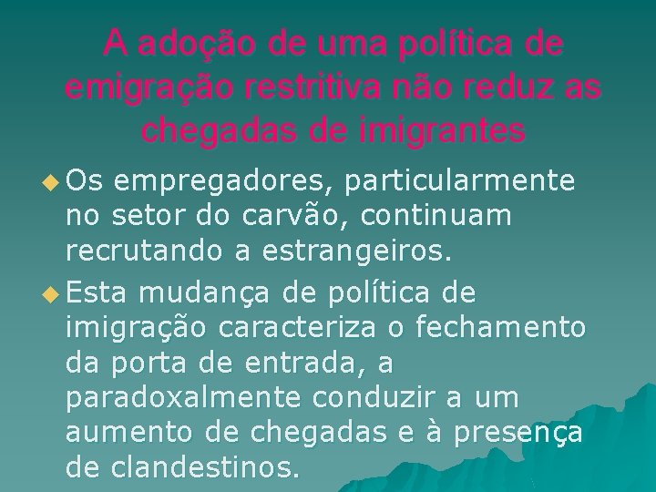 A adoção de uma política de emigração restritiva não reduz as chegadas de imigrantes